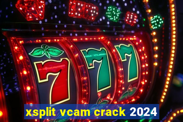 xsplit vcam crack 2024